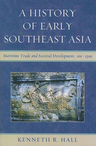 Cover image for A History of Early Southeast Asia: Maritime Trade and Societal Development, 100-1500