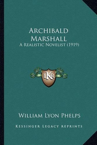 Archibald Marshall: A Realistic Novelist (1919)