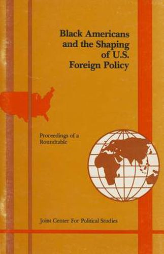 Cover image for Black Americans and the Shaping of U.S. Foreign Policy: Proceedings of a JCPS Roundtable