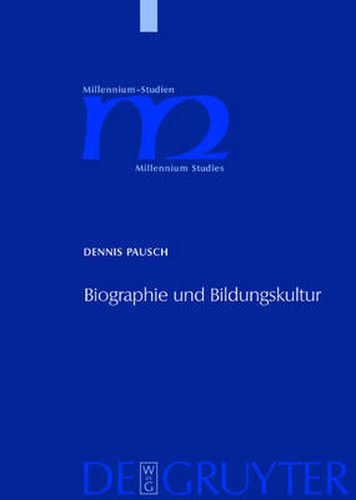 Biographie und Bildungskultur: Personendarstellungen bei Plinius dem Jungeren, Gellius und Sueton