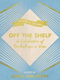 Cover image for Off The Shelf: A Celebration of Bookshops in Verse