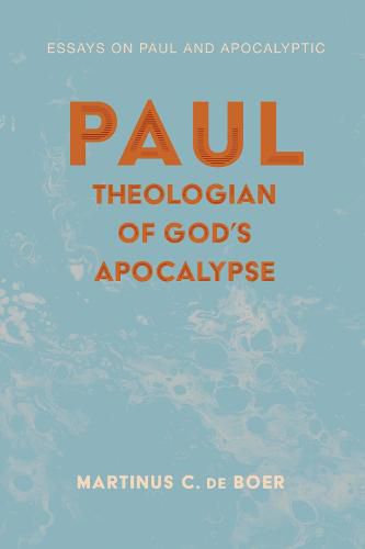 Paul, Theologian of God's Apocalypse: Essays on Paul and Apocalyptic