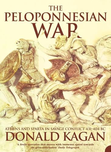 Cover image for The Peloponnesian War: Athens and Sparta in Savage Conflict 431-404 Bc