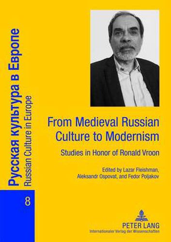 From Medieval Russian Culture to Modernism: Studies in Honor of Ronald Vroon