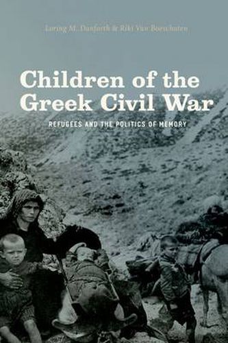 Cover image for Children of the Greek Civil War: Refugees and the Politics of Memory