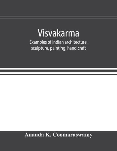 Cover image for Visvakarma; examples of Indian architecture, sculpture, painting, handicraft