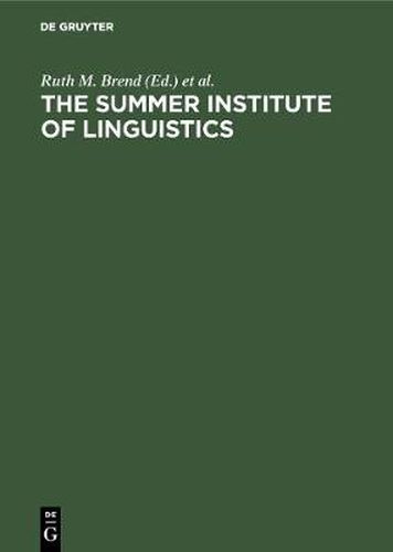 Cover image for The Summer Institute of Linguistics: Its Works and Contributions