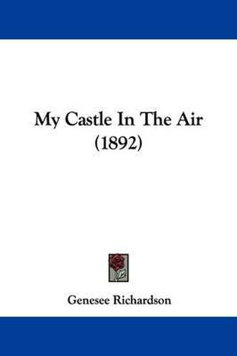Cover image for My Castle in the Air (1892)