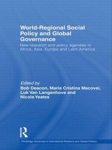 Cover image for World-Regional Social Policy and Global Governance: New research and policy agendas in Africa, Asia, Europe and Latin America