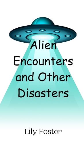 Cover image for Alien Encounters and Other Disasters