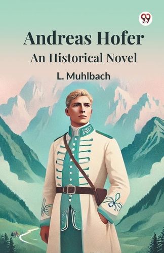 Cover image for Andreas Hofer an Historical Novel