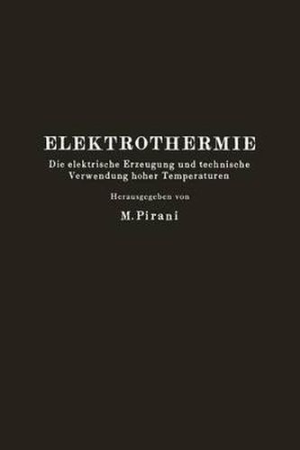 Elektrothermie: Die Elektrische Erzeugung Und Technische Verwendung Hoher Temperaturen