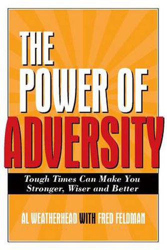 Cover image for Power of Adversity: Tough Times Can Make You Stronger, Wiser and Better