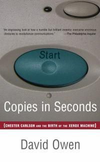 Cover image for Copies in Seconds: How a Lone Inventor and an Unknown Company Created the Biggest Communication Breakthrough Since Gutenberg--Chester Carlson and the Birth of Xerox