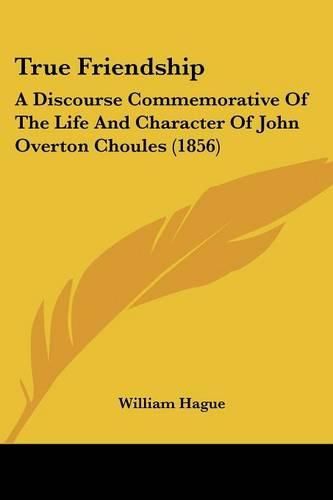 True Friendship: A Discourse Commemorative of the Life and Character of John Overton Choules (1856)