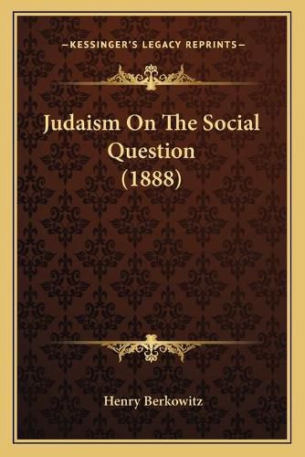 Cover image for Judaism on the Social Question (1888)