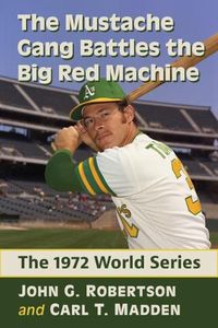 Cover image for The Mustache Gang Battles the Big Red Machine: The 1972 World Series