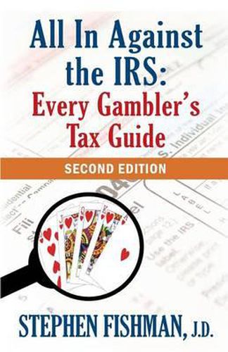 All In Against the IRS: Every Gambler's Tax Guide: Second Edition