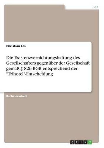 Cover image for Die Existenzvernichtungshaftung Des Gesellschafters Gegenuber Der Gesellschaft Gema 826 Bgb Entsprechend Der Trihotel-Entscheidung