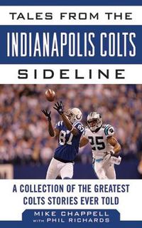 Cover image for Tales from the Indianapolis Colts Sideline: A Collection of the Greatest Colts Stories Ever Told