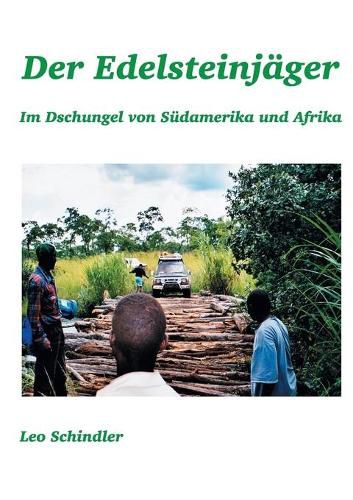 Cover image for Der Edelsteinjager: Im Dschungel von Sudamerika und Afrika