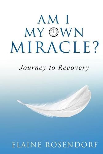 Cover image for Am I My Own Miracle?: Journey to Recovery