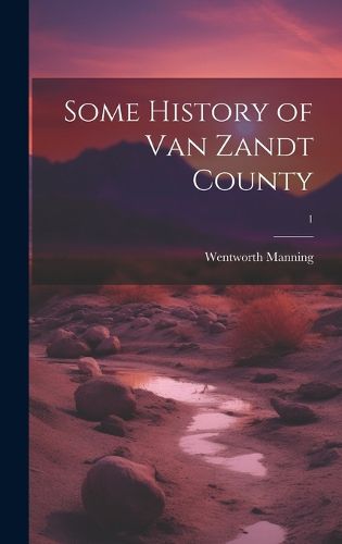 Cover image for Some History of Van Zandt County; 1
