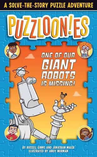 Cover image for Puzzloonies! One of Our Giant Robots is Missing: A Solve-the-Story Puzzle Adventure