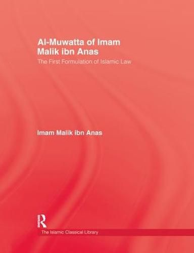 Cover image for Al-Muwatta Of Iman Malik Ibn Ana: The First Formulation of Islamic Law