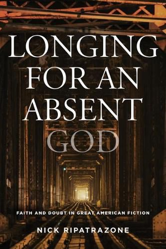 Longing for an Absent God: Faith and Doubt in Great American Fiction