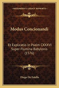 Cover image for Modus Concionandi: Et Explicatio in Psalm CXXXVI Super Flumina Babylonis (1576)