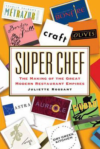 Super Chef: The Making of the Great Modern Restaurant Empires