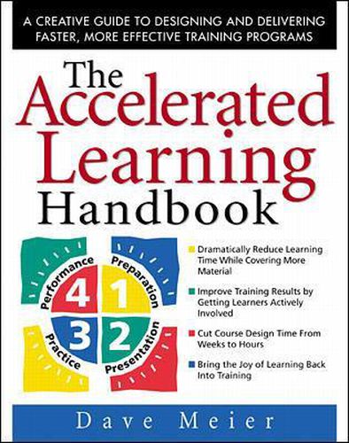 Cover image for The Accelerated Learning Handbook: A Creative Guide to Designing and Delivering Faster, More Effective Training Programs