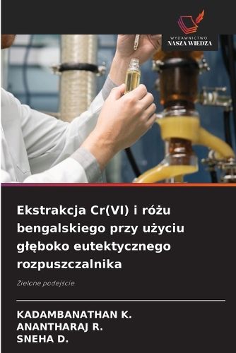 Cover image for Ekstrakcja Cr(VI) i rożu bengalskiego przy użyciu glęboko eutektycznego rozpuszczalnika