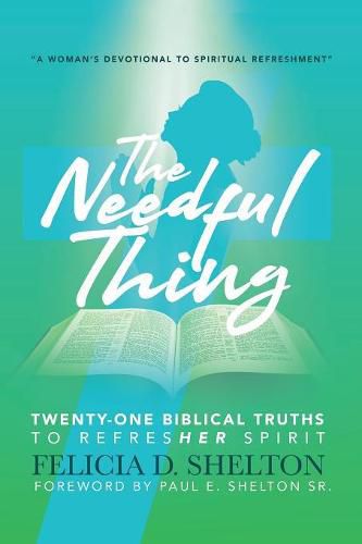 Cover image for The Needful Thing Twenty-One Biblical Truths to RefresHer Spirit
