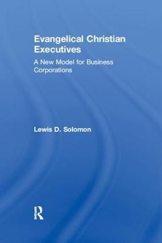 Cover image for Evangelical Christian Executives: A New Model for Business Corporations