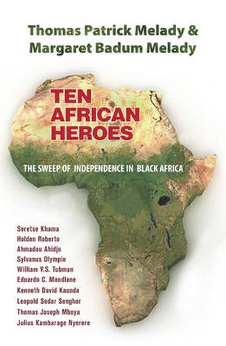 Cover image for Ten African Heroes: The Sweep of Independence in Black Africa