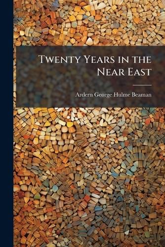 Cover image for Twenty Years in the Near East