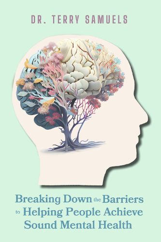 Cover image for Breaking Down the Barriers to Helping People Achieve Sound Mental Health
