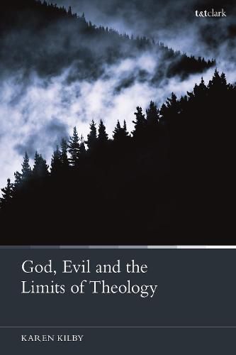 Cover image for God, Evil and the Limits of Theology