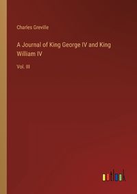 Cover image for A Journal of King George IV and King William IV