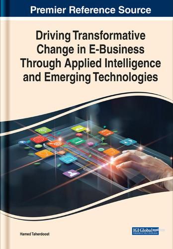 Driving Transformative Change in E-Business Through Applied Intelligence and Emerging Technologies