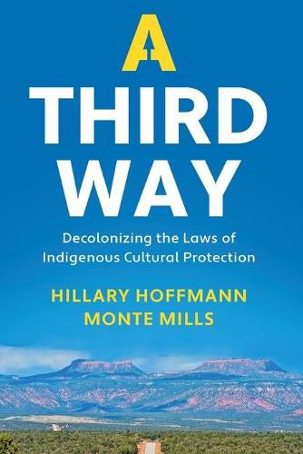 Cover image for A Third Way: Decolonizing the Laws of Indigenous Cultural Protection