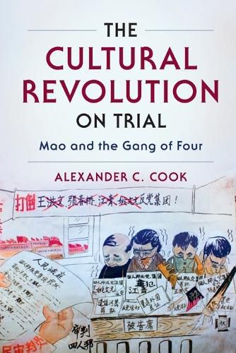 The Cultural Revolution on Trial: Mao and the Gang of Four