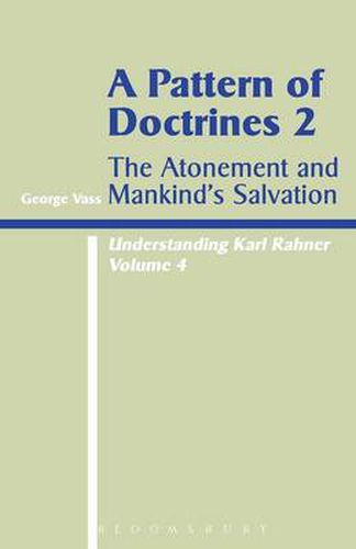 Cover image for Understanding Karl Rahner: A Patter of Doctrines 2: the Atonement and Mankind's Salvation