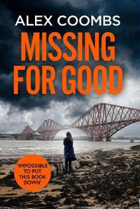 Cover image for Missing For Good: A gritty crime mystery that will keep you guessing
