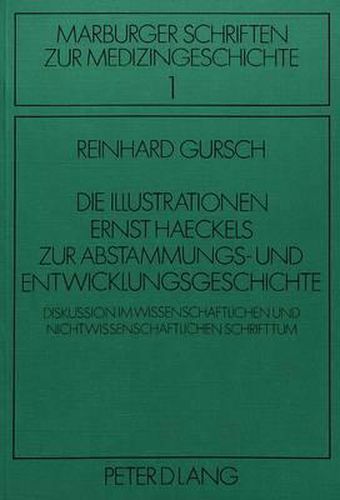 Cover image for Die Illustrationen Ernst Haeckels Zur Abstammungs- Und Entwicklungsgeschichte: Diskussion Im Wissenschaftlichen Und Nichtwissenschaftlichen Schrifttum