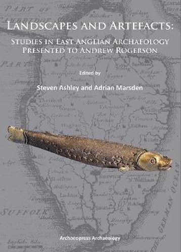 Cover image for Landscapes and Artefacts: Studies in East Anglian Archaeology Presented to Andrew Rogerson