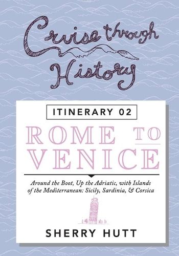 Cover image for Cruise Through History: Rome to Venice