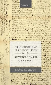 Cover image for Friendship and its Discourses in the Seventeenth Century